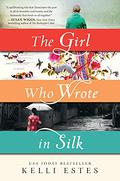 The Girl Who Wrote in Silk by Kelli Estes