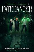Fatedancer  (Books of the Ascendant, #1) by Francis James Blair
