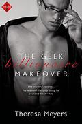 The Geek Billionaire Makeover by Theresa Meyers