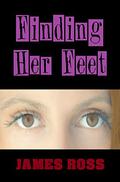 Finding Her Feet - Drama. Tragedy. Family. Life. by Jams N. Roses, James Ross