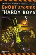 The Hardy Boys Ghost Stories by Franklin W. Dixon