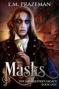 Masks (The Lord Jester's Legacy #1) by E.M. Prazeman
