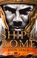 Ship of Rome (Masters of the Sea #1) by John Stack