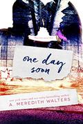 One Day Soon (One Day Soon #1) by A. Meredith Walters
