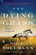 The Dying Grass: A Novel of the Nez Perce War (Seven Dreams #5) by William T. Vollmann