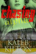 Chasing Alpha by Kaleb Kilton