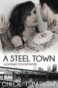 A Steel Town (Gateway to Love #3) by Chloe T. Barlow
