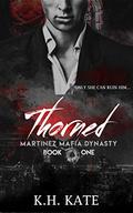Thorned (Martinez Mafia Dynasty #1) by K.H. Kate
