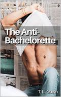 The Anti-Bachelorette (The Anti-Bachelorette #1) by T.L. Quinn