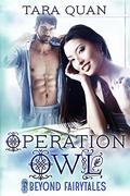 Operation Owl (Beyond Fairytales #3) by Tara Quan