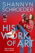 His Work Of Art (Hot & Nerdy #4) by Shannyn Schroeder