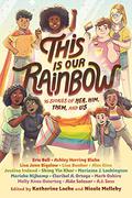 This Is Our Rainbow: 16 Stories of Her, Him, Them, and Us by Marieke Nijkamp