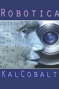 Robotica by Kal Cobalt