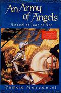 An Army of Angels: A Novel of Joan of Arc by Pamela Marcantel