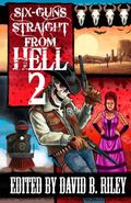 Six Guns Straight From Hell 2 by David B. Riley