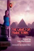 The Ladies of Trade Town by Mark W. Tiedemann