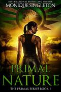 Primal Nature (The Primal #1) by Monique Singleton