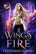 Wings of Fire by Stephanie Mirro