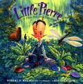 Little Pierre: A Cajun Story from Louisiana by Robert D. San Souci