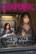 Will You Be My Friend? (You're Invited to a Creepover #20) by P.J. Night