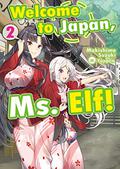 Welcome to Japan, Ms. Elf! Volume 2 (Welcome to Japan, Ms. Elf! #2) by Makishima Suzuki