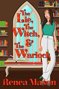 The Lie, the Witch, and the Warlock by Renea Mason