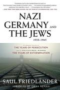 Nazi Germany and the Jews, 1933-1945 (Nazi Germany and the Jews #1-2) by Saul Friedländer