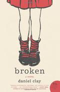Broken: A Novel by Daniel Clay