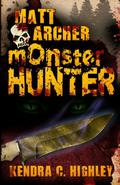 Matt Archer: Monster Hunter by Kendra C. Highley