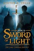 Sword of Light (Jake Thomas Trilogy #2) by Steven A. Tolle