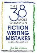 The 38 Most Common Fiction Writing Mistakes by Jack M. Bickham