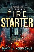 Fire Starter (The Sentinels #0.5) by David J. Normoyle