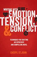 Writing with Emotion, Tension, and Conflict: Techniques for Crafting an Expressive and Compelling Novel by Cheryl St. John