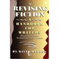 Revising Fiction: A Handbook for Writers by David Madden