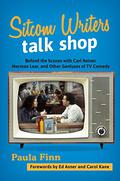 Sitcom Writers Talk Shop: Behind the Scenes with Carl Reiner, Norman Lear, and Other Geniuses of TV Comedy by Carol Kane