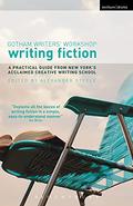Writing Fiction: A Practical Guide from New York's Acclaimed Creative Writing School by Alexander Steele