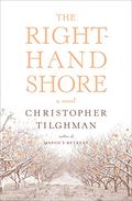 The Right-Hand Shore by Christopher Tilghman