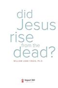 Did Jesus Rise From The Dead? by William Lane Craig