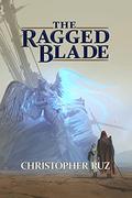 The Ragged Blade (Century of Sand #1) by Christopher Ruz
