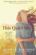 This Quiet Sky by Joanne Bischof