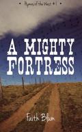 A Mighty Fortress (Hymns of the West #1) by Faith Blum