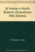 At Home in North Branch (Grandma's Attic #8) by Arleta Richardson