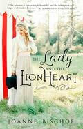 The Lady and the Lionheart by Joanne Bischof