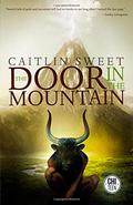 The Door in the Mountain (The Door in the Mountain #1) by Caitlin Sweet