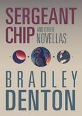 Sergeant Chip and Other Novellas by Bradley Denton
