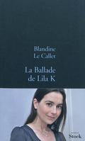 La Ballade de Lila K by Blandine Le Callet