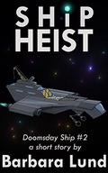 Ship Heist (Doomsday Ship Book #2) by Barbara Lund