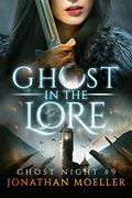Ghost in the Lore (Ghost Night #9) by Jonathan Moeller