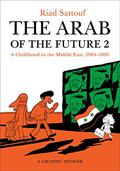 The Arab of the Future 2: A Childhood in the Middle East, 1984-1985: A Graphic Memoir (L'Arabe du futur #2) by Riad Sattouf