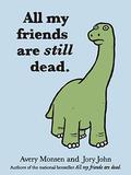 All My Friends Are Still Dead (All my friends... #2) by Avery Monsen